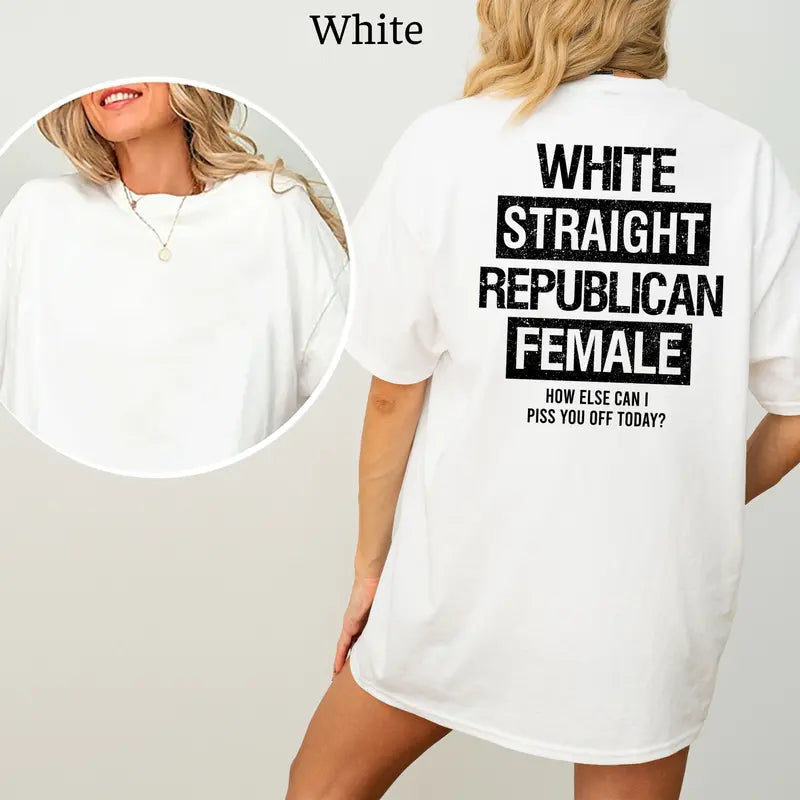White Straight Republican Female T-Shirt, Republican Shirts Funny, Conservative Political Graphics Tee, Political Graphics Shirt, Women's Gifts, Casual Womenswear