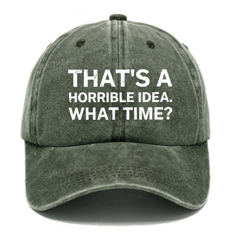 That's A Horrible Idea.What Time? Hats