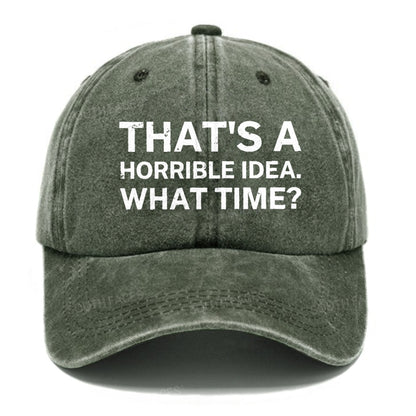 That's A Horrible Idea.What Time? Hats