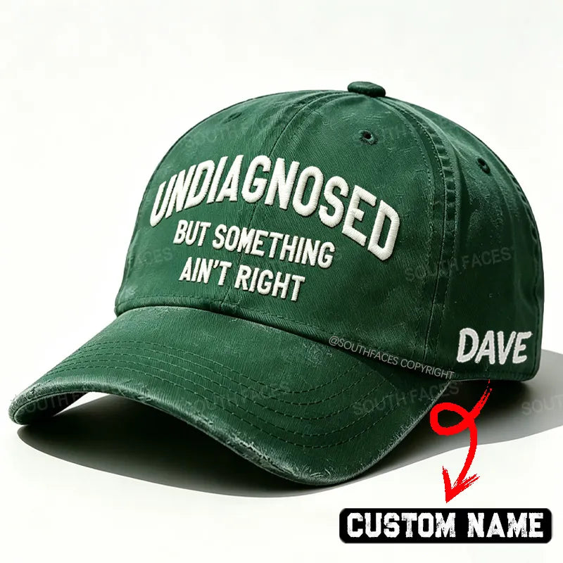 Personalized ¡°Undiagnosed But Something Ain't Right¡±Custom Embroidery Hat