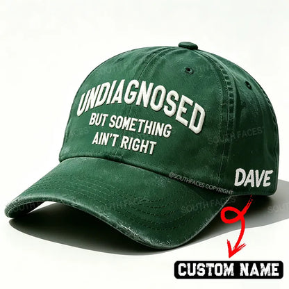 Personalized ¡°Undiagnosed But Something Ain't Right¡±Custom Embroidery Hat