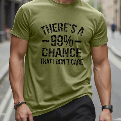There's A 99% Chance I Don't Care T-shirt