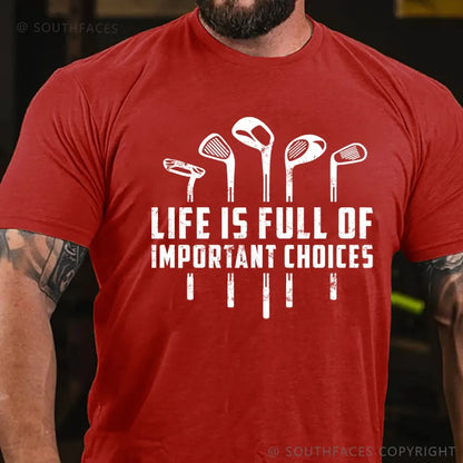 Life Is Full Of Important Choices T-Shirt