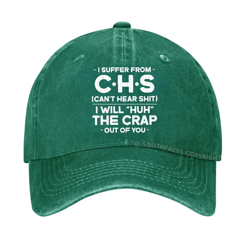 I Suffer From Chs Can't Hear Shit I Will Huh The Crap Out Of You Hat