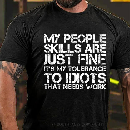 My People Skills Are Just Fine. It's My Tolerance To Idiots That Needs Work T-Shirt