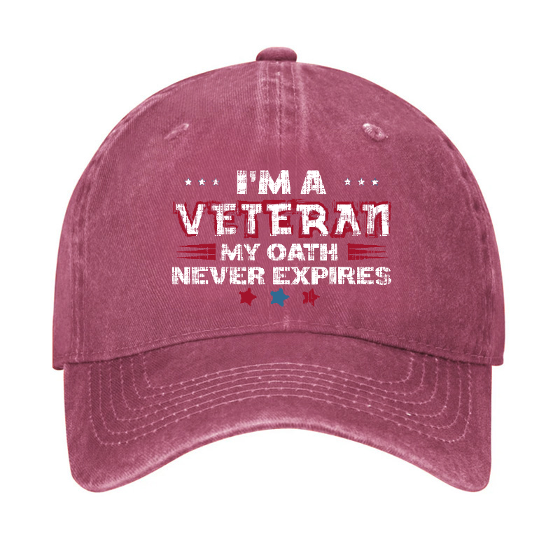 I¡®m A Veteran My Oath Never Expires Hat