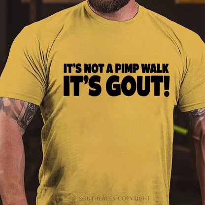 It's Not A Pimp Walk It's Gout! T-Shirt
