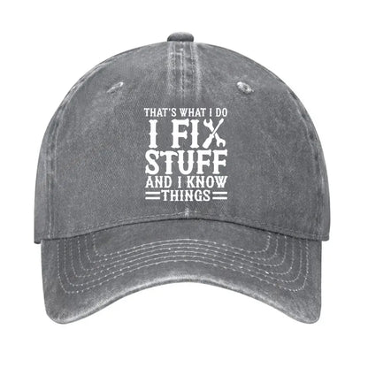 That's What I Do I Fix Stuff And I Know Things Sarcastic Hat
