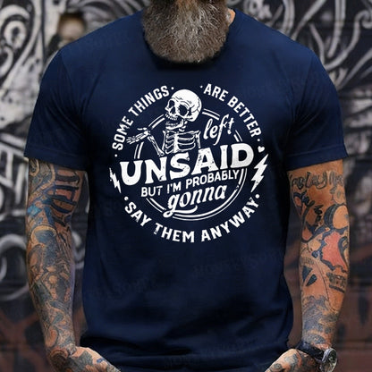 Some Things Are Better Left Unsaid But I'm Probably Going To Say Them Anyway T-Shirts