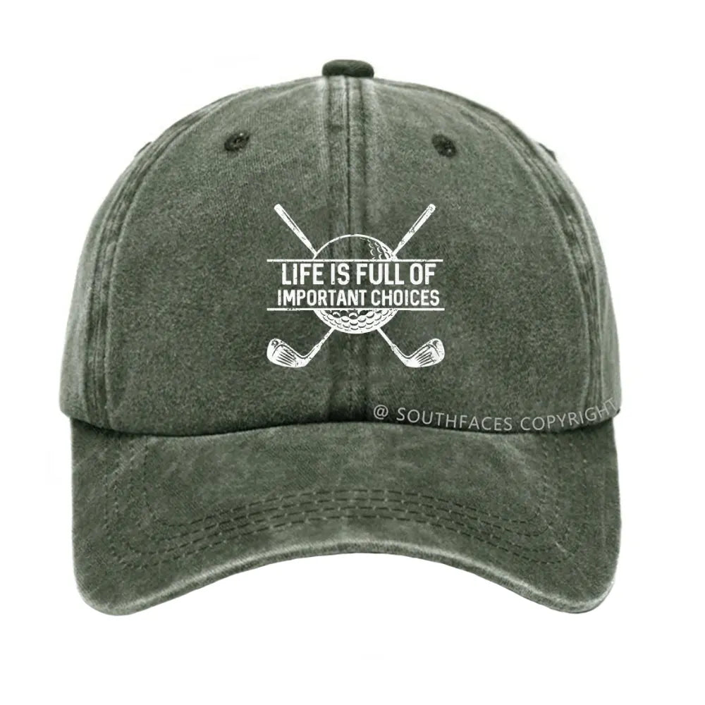 Life Is Full Of Important Choice Golf Player hat