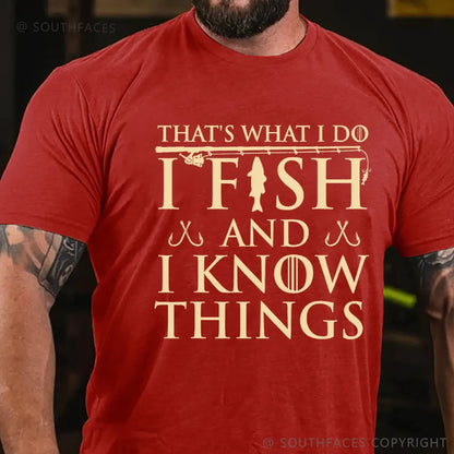 That's What I Do I Fish And I Know Things T-Shirt