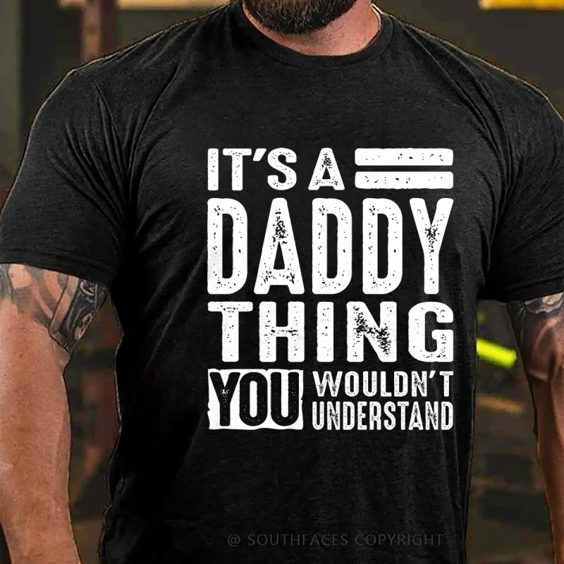 It's A Daddy Thing You Wouldn‘T Understand T-Shirt