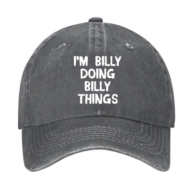 I'M Billy Doing Billy Things Funny Custom Hat