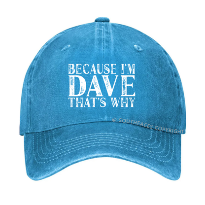 Because I'm Dave That's Why Funny Hat
