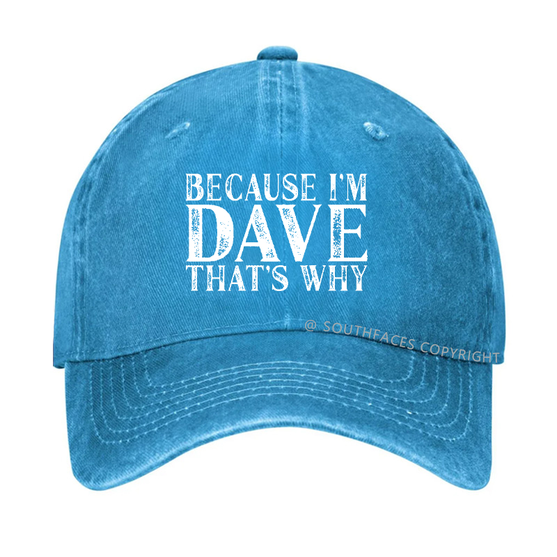 Because I'm Dave That's Why Funny Hat