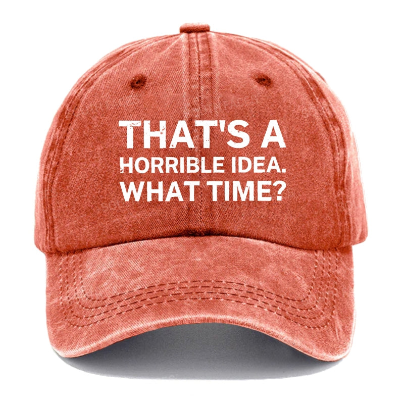That's A Horrible Idea.What Time? Hats