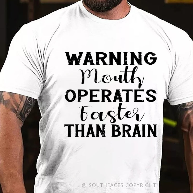 Warning Mouth Operates Faster Than Brain T-Shirt