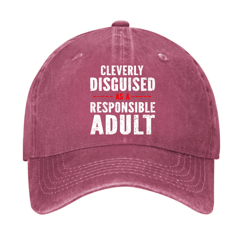 Cleverly Disguised As A Responsible Adult Hat