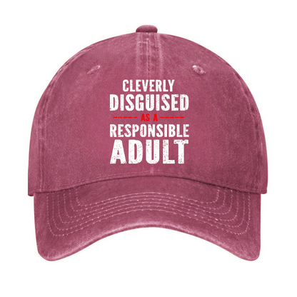 Cleverly Disguised As A Responsible Adult Hat