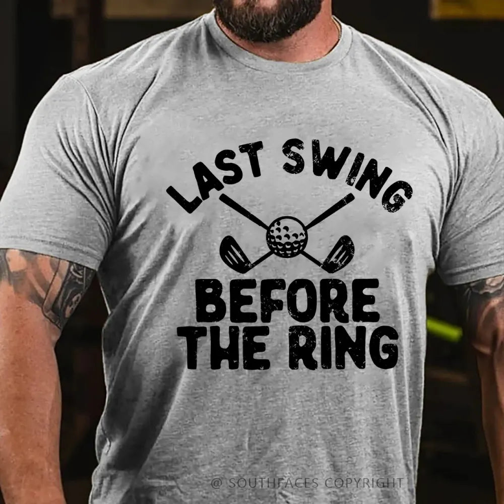 Last Swing Before The Ring T-Shirt