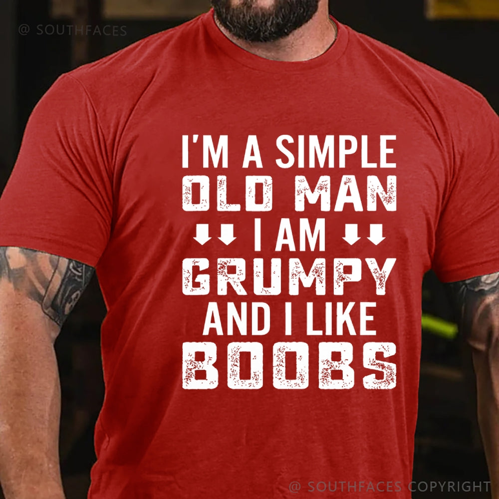 I'm A Simple Old Man I Am Grumpy And I Like Boobs Funny T-Shirt