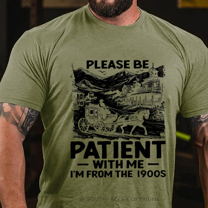 Please Be Patient with Me I Am from The 1900's T-Shirt