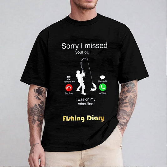 Funny Sorry I Missed Your Call Was On Other Line Men Fishing Unisex T-shirt/Crewneck/Hoodie