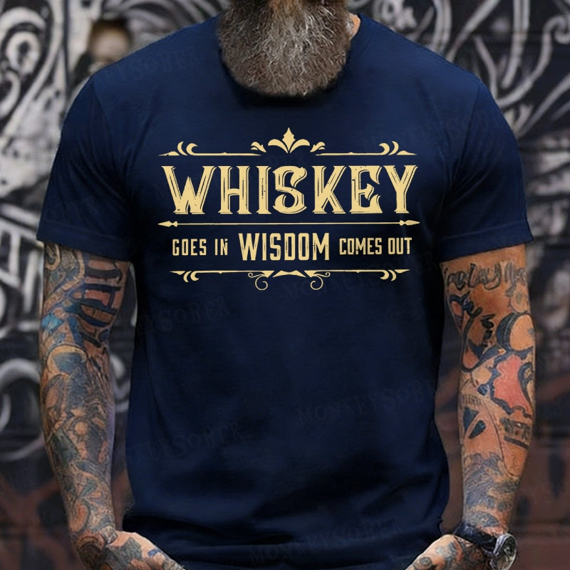 Whis Key Cose In Wisdom Comes Out shirts