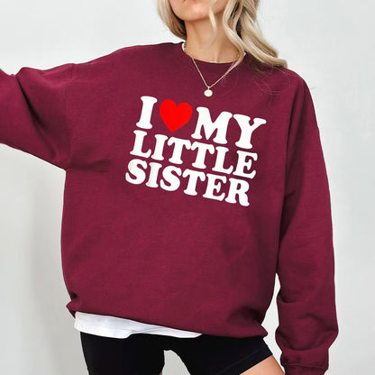 I Love My Little Sister Unisex T-shirt/Crewneck/Hoodie