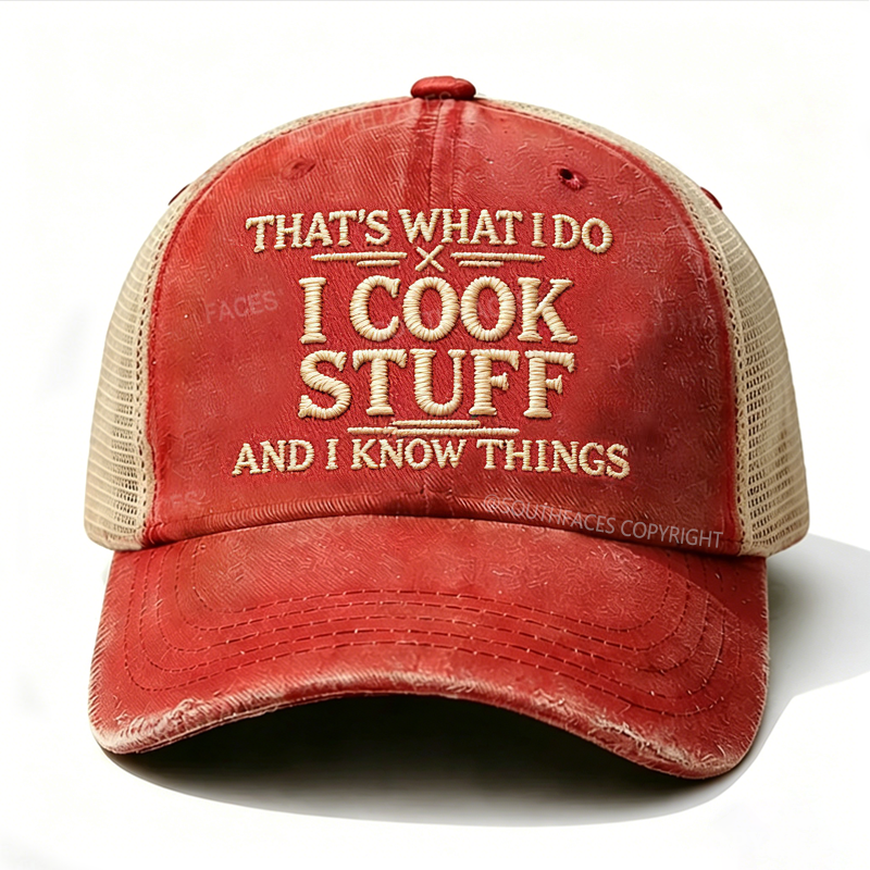 Embroidered That's What I Do I Cook Stuff And I Know Things Trucker Cap
