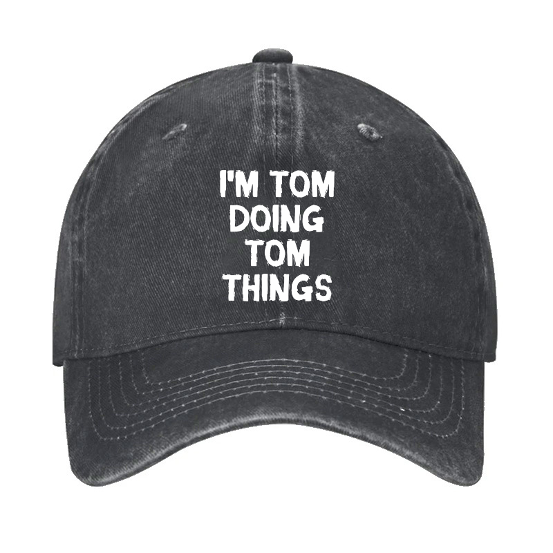 I'm Tom Doing Tom Things Hat