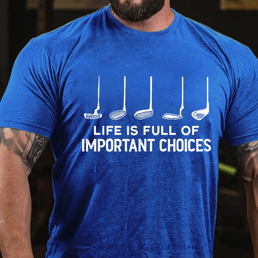 Life Is Full Of Important Choice Golf Player T-shirt