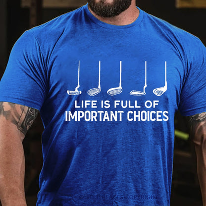 Life Is Full Of Important Choice Golf Player T-shirt