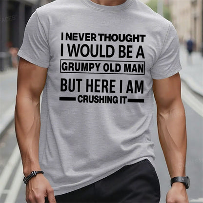 I Never Thought I Would Be A Grumpy Old Man But Here I Am Crushing It Funny T-Shirts
