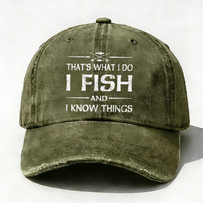 That'S What I Do I Fish And I Know Things Baseball Cap