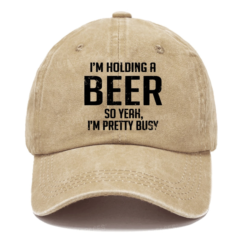 I'm Holding A Beer So Yeah, I'm Pretty Busy Hats