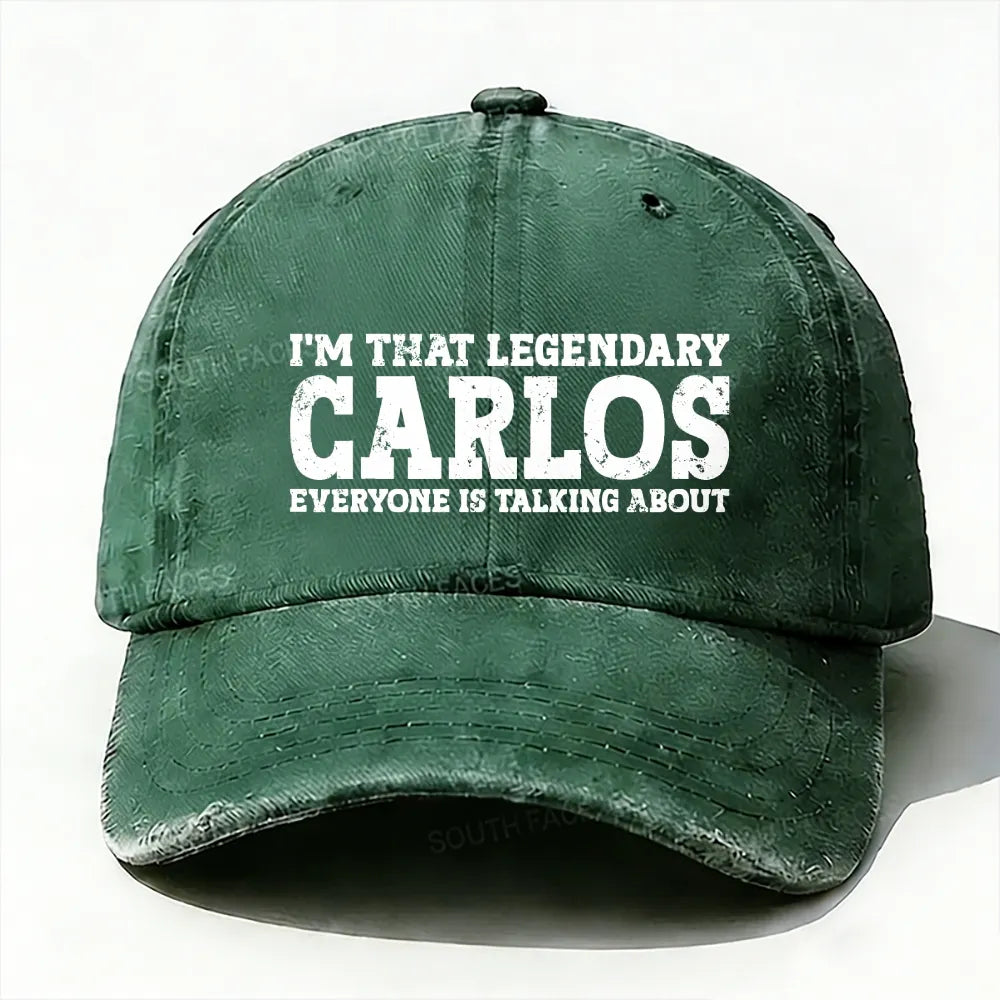 I'm That Legendary Carlos Everyone Is Talking About Baseball Cap