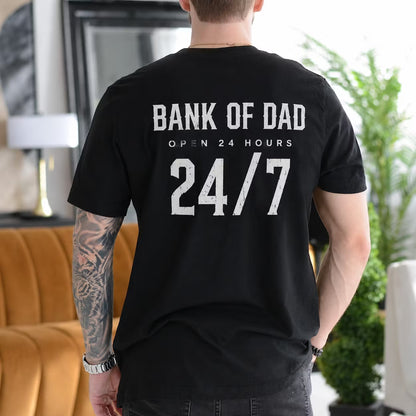 Bank of Dad Open 24 Hours 24 7 Gift Unisex T-shirt/Crewneck/Hoodie
