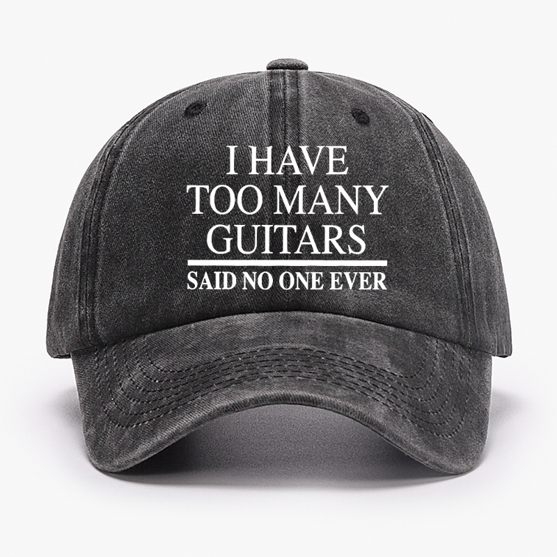 I Have Too Many Guitars Said No One Ever Hat