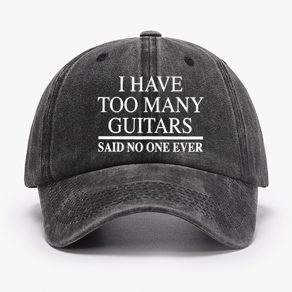 I Have Too Many Guitars Said No One Ever Hat