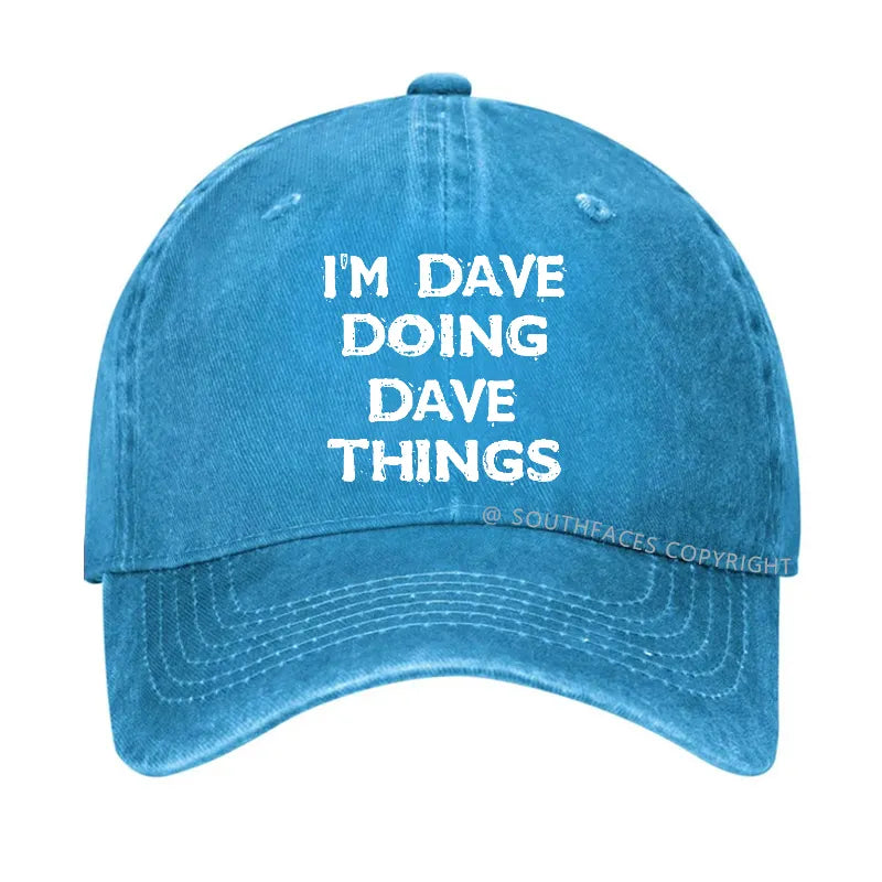 I'm Dave Doing Dave Things Funny Custom Hat