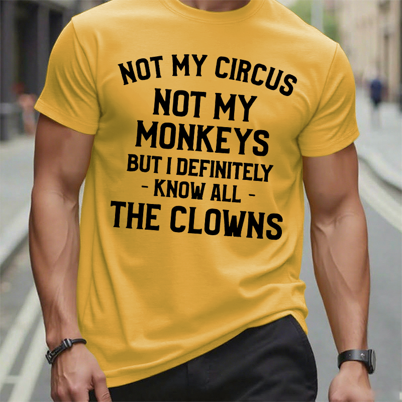 Not My Circus Not My Monkeys But I Definitely Know The Clowns T-Shirt