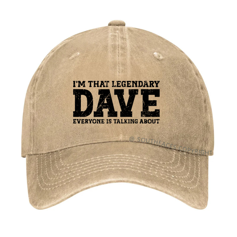 I'm That Legendary Dave Everyone Is Talking About Funny Gift Hat