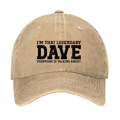 I'm That Legendary Dave Everyone Is Talking About Funny Gift Hat
