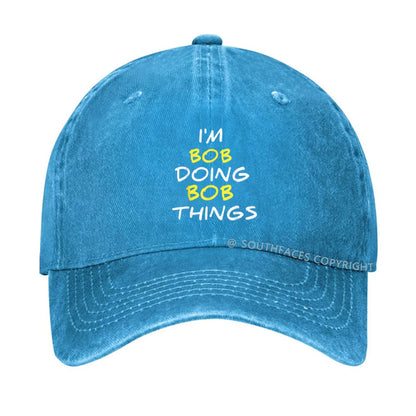 I'm Not Bob But I'm Doing Bob Things Hat