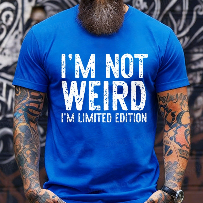 I'm Not Weird I'm Limited Edition T-Shirts