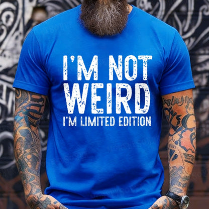 I'm Not Weird I'm Limited Edition T-Shirts