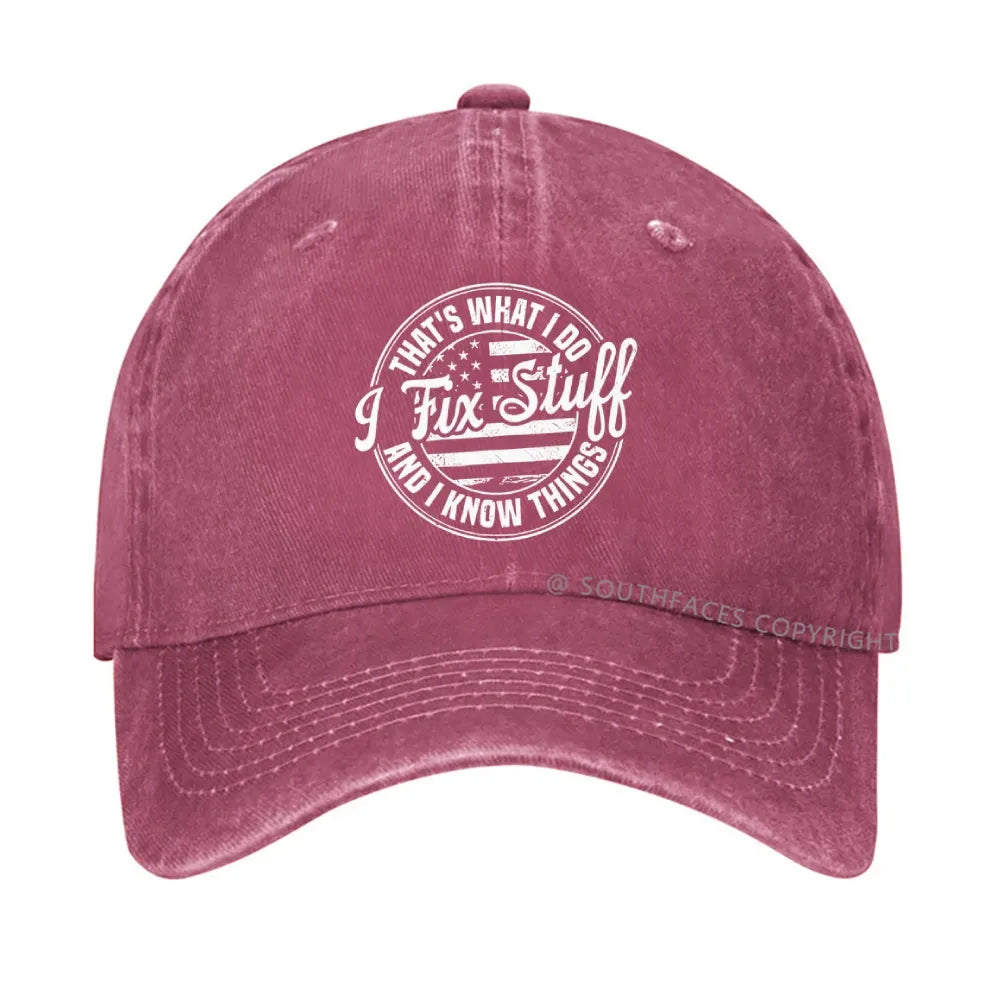 That's What I Do I Fix Stuff And I Know Things hat