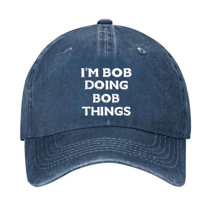 I'm Bob Doing Bob Things Men Hat