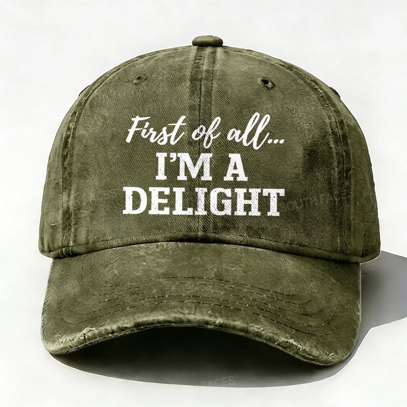 First Of All... I'm A Delight baseball hats